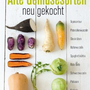 buch-alte-gemuesesorten-neu-gekocht-1 buch-alte-gemuesesorten-neu-gekocht-100-rezepte-mit-alten-gemuesesorten-von-topinambur-bis-schwarzwurzel